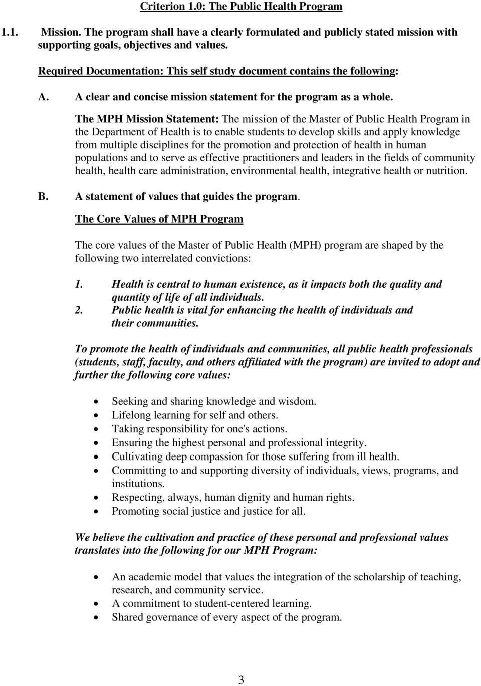 The MPH Mission Statement: The mission of the Master of Public Health Program in the Department of Health is to enable students to develop skills and apply knowledge from multiple disciplines for the