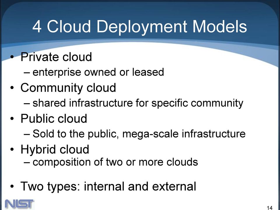 Public cloud Sold to the public, mega-scale infrastructure Hybrid