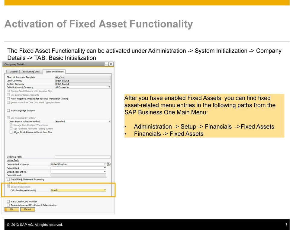 you can find fixed asset-related menu entries in the following paths from the SAP Business One Main Menu: