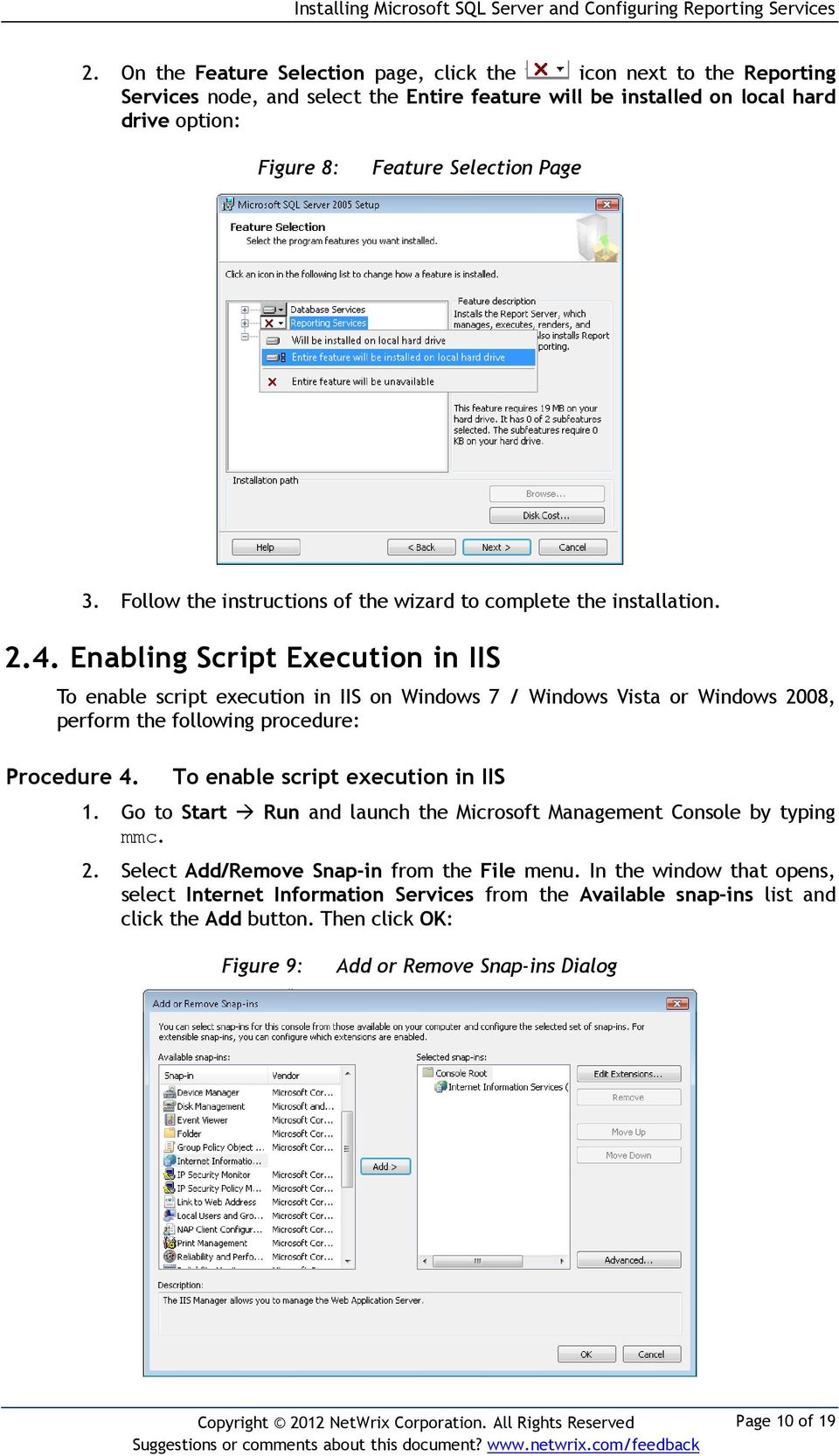 Enabling Script Execution in IIS To enable script execution in IIS on Windows 7 / Windows Vista or Windows 2008, perform the following procedure: Procedure 4. To enable script execution in IIS 1.