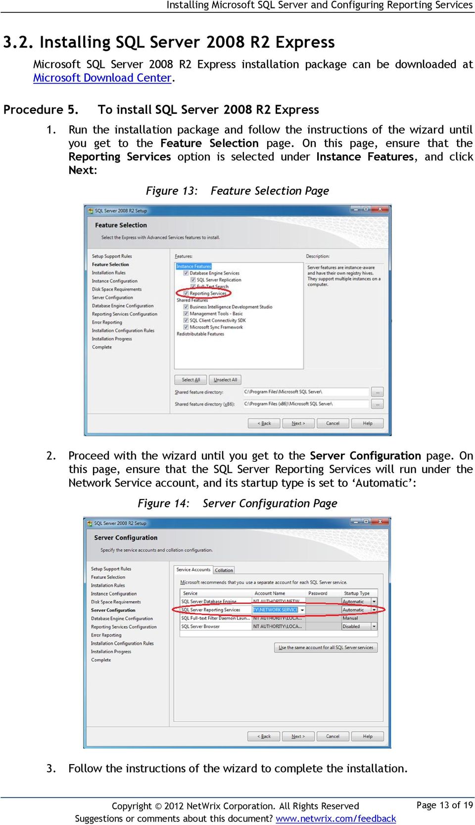 On this page, ensure that the Reporting Services option is selected under Instance Features, and click Next: Figure 13: Feature Selection Page 2.