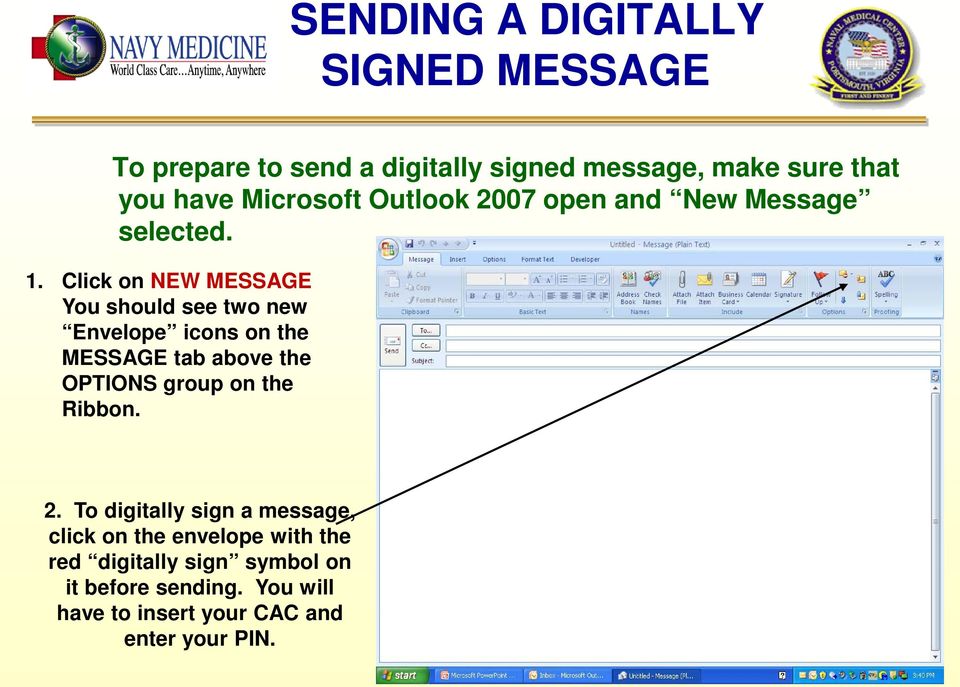 Click on NEW MESSAGE You should see two new Envelope icons on the MESSAGE tab above the OPTIONS group on the