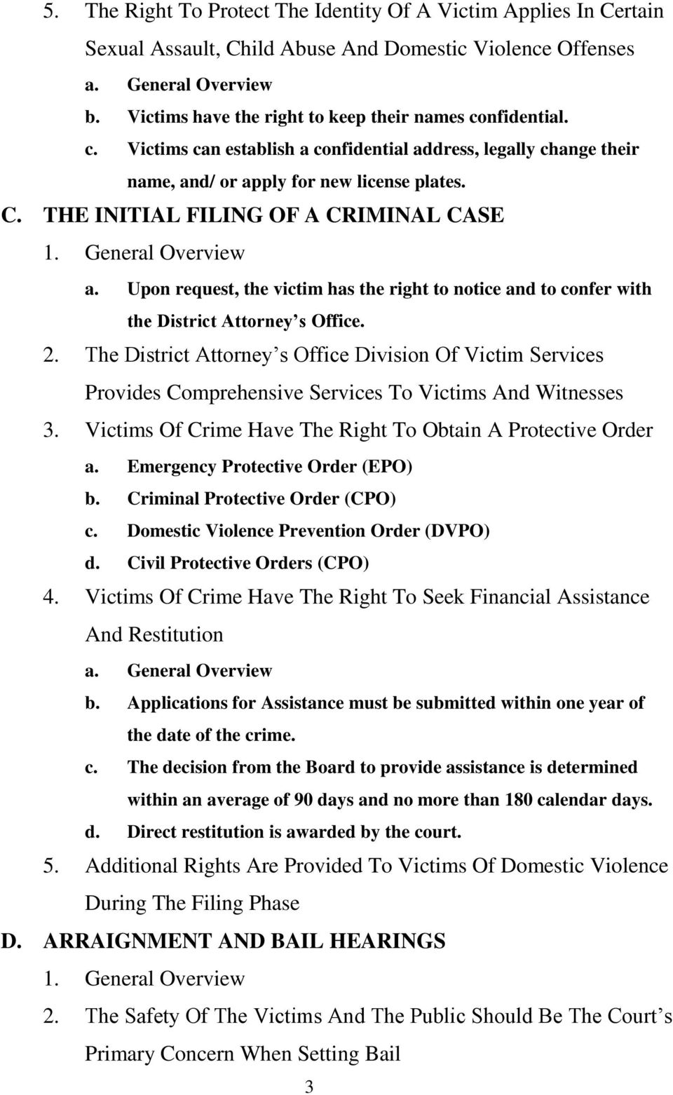 THE INITIAL FILING OF A CRIMINAL CASE 1. General Overview a. Upon request, the victim has the right to notice and to confer with the District Attorney s Office. 2.