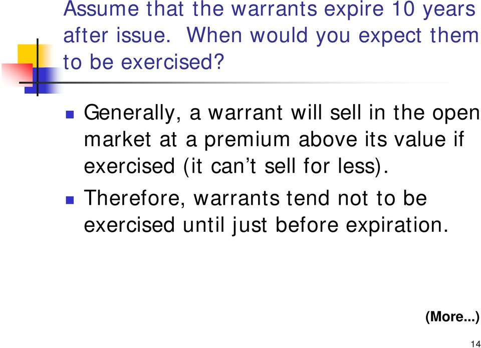 Generally, a warrant will sell in the open market at a premium above its