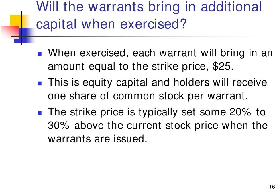 This is equity capital and holders will receive one share of common stock per warrant.