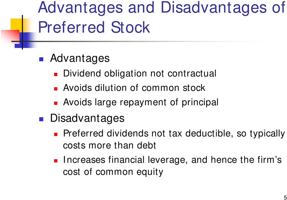 principal Disadvantages Preferred dividends not tax deductible, so typically