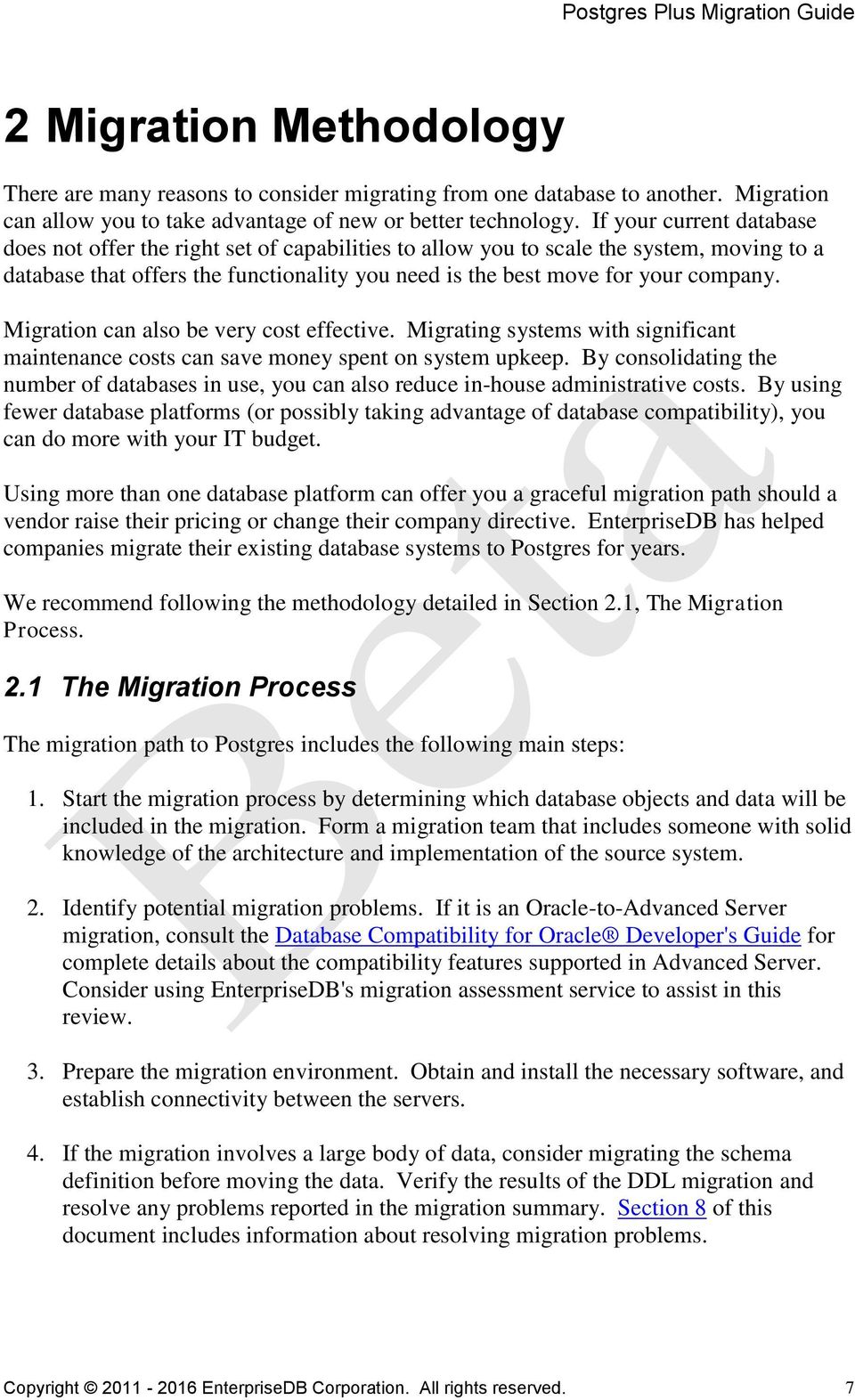 Migration can also be very cost effective. Migrating systems with significant maintenance costs can save money spent on system upkeep.