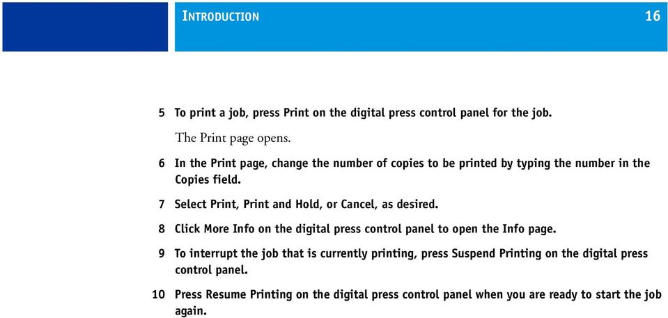 7 Select Print, Print and Hold, or Cancel, as desired. 8 Click More Info on the digital press control panel to open the Info page.