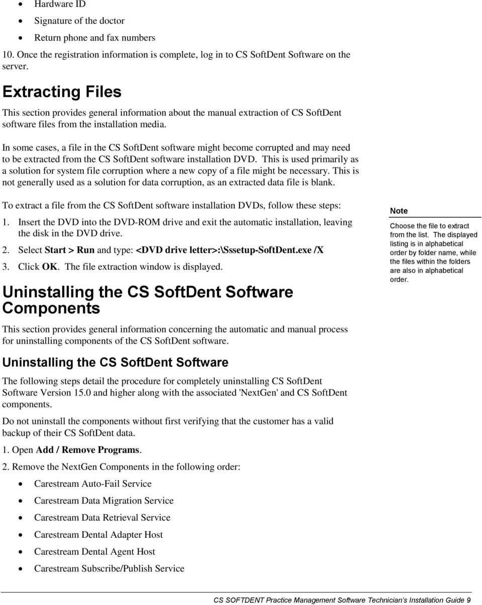 In some cases, a file in the CS SoftDent software might become corrupted and may need to be extracted from the CS SoftDent software installation DVD.