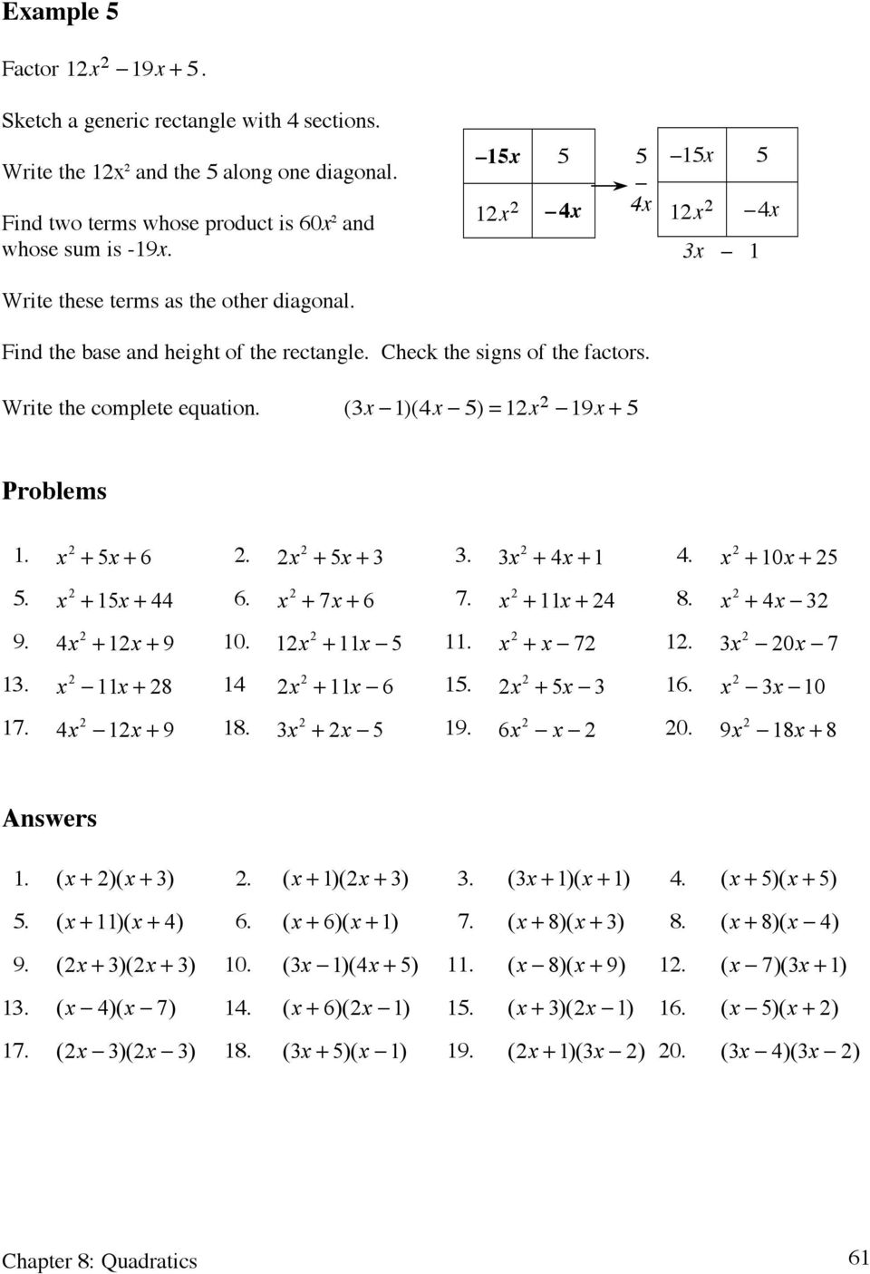 5) = 12x 2! 19x + 5 Problems 1. x 2 + 5x + 2. 2x 2 + 5x + 3 3. 3x 2 + 4x + 1 4. x 2 + 10x + 25 5. x 2 + 15x + 44. x 2 + 7x + 7. x 2 + 11x + 24 8. x 2 + 4x! 32 9. 4x 2 + 12x + 9 10. 12x 2 + 11x! 5 11.