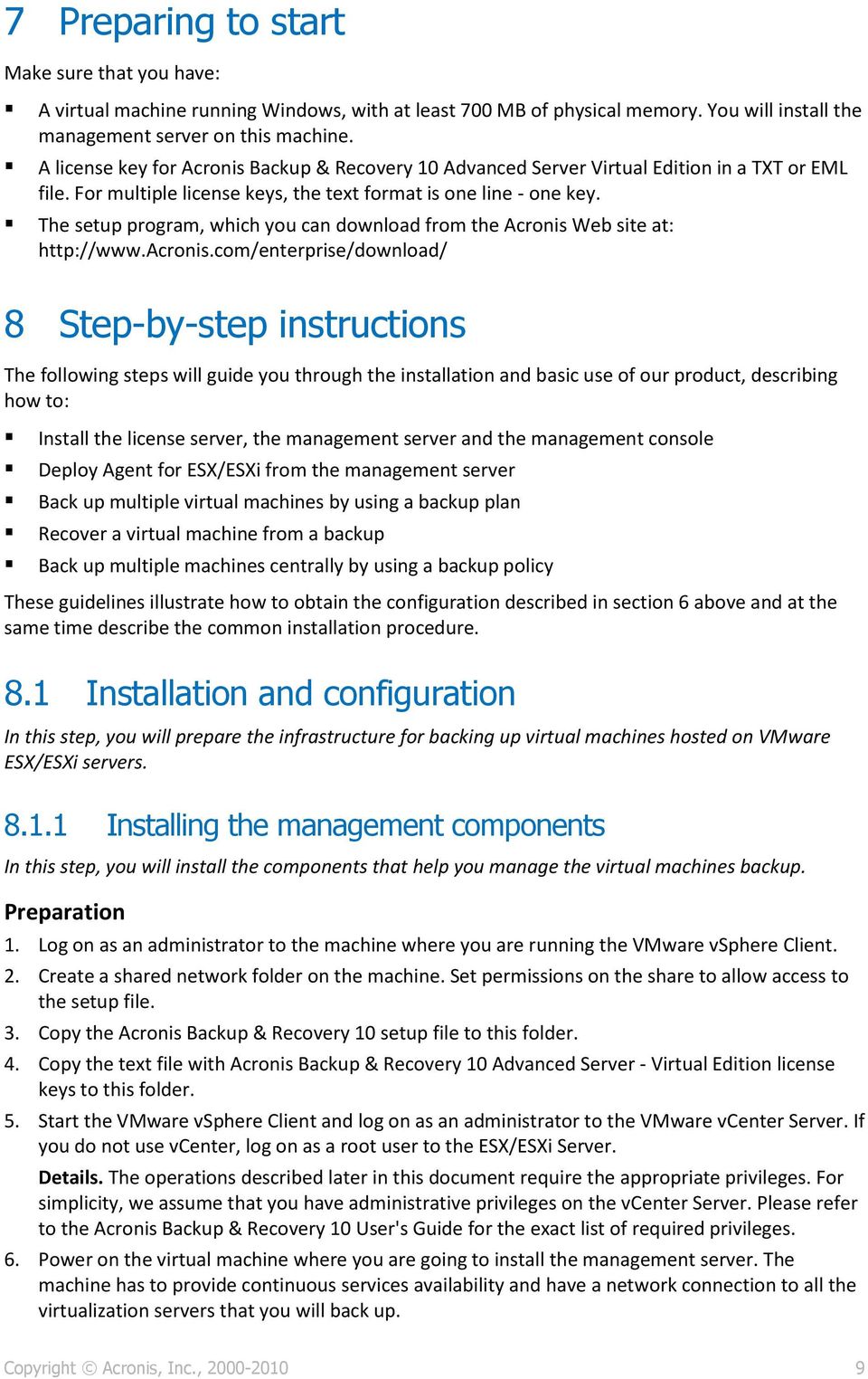 The setup program, which you can download from the Acronis Web site at: http://www.acronis.