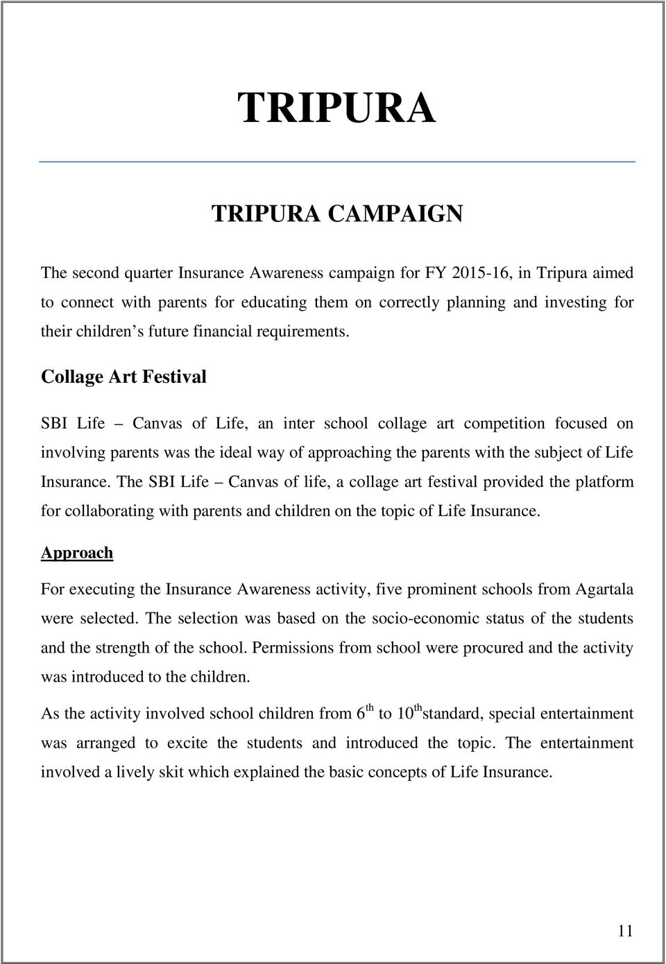 Collage Art Festival SBI Life Canvas of Life, an inter school collage art competition focused on involving parents was the ideal way of approaching the parents with the subject of Life Insurance.