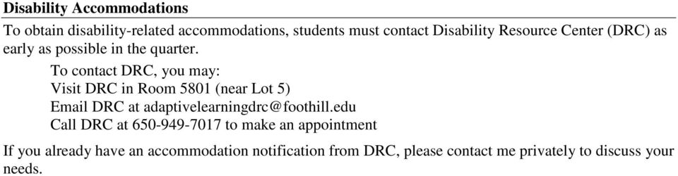To contact DRC, you may: Visit DRC in Room 5801 (near Lot 5) Email DRC at adaptivelearningdrc@foothill.