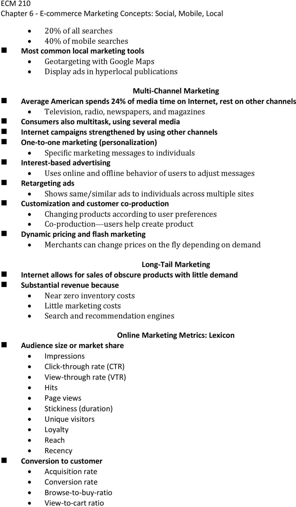 One-to-one marketing (personalization) Specific marketing messages to individuals Interest-based advertising Uses online and offline behavior of users to adjust messages Retargeting ads Shows