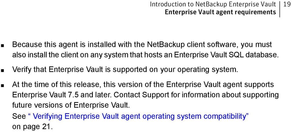 Verify that Enterprise Vault is supported on your operating system.