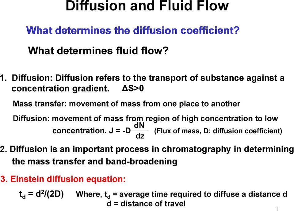ΔS>0 Mass transfer: movement of mass from one place to another Diffusion: movement of mass from region of high concentration to low dn concentration.