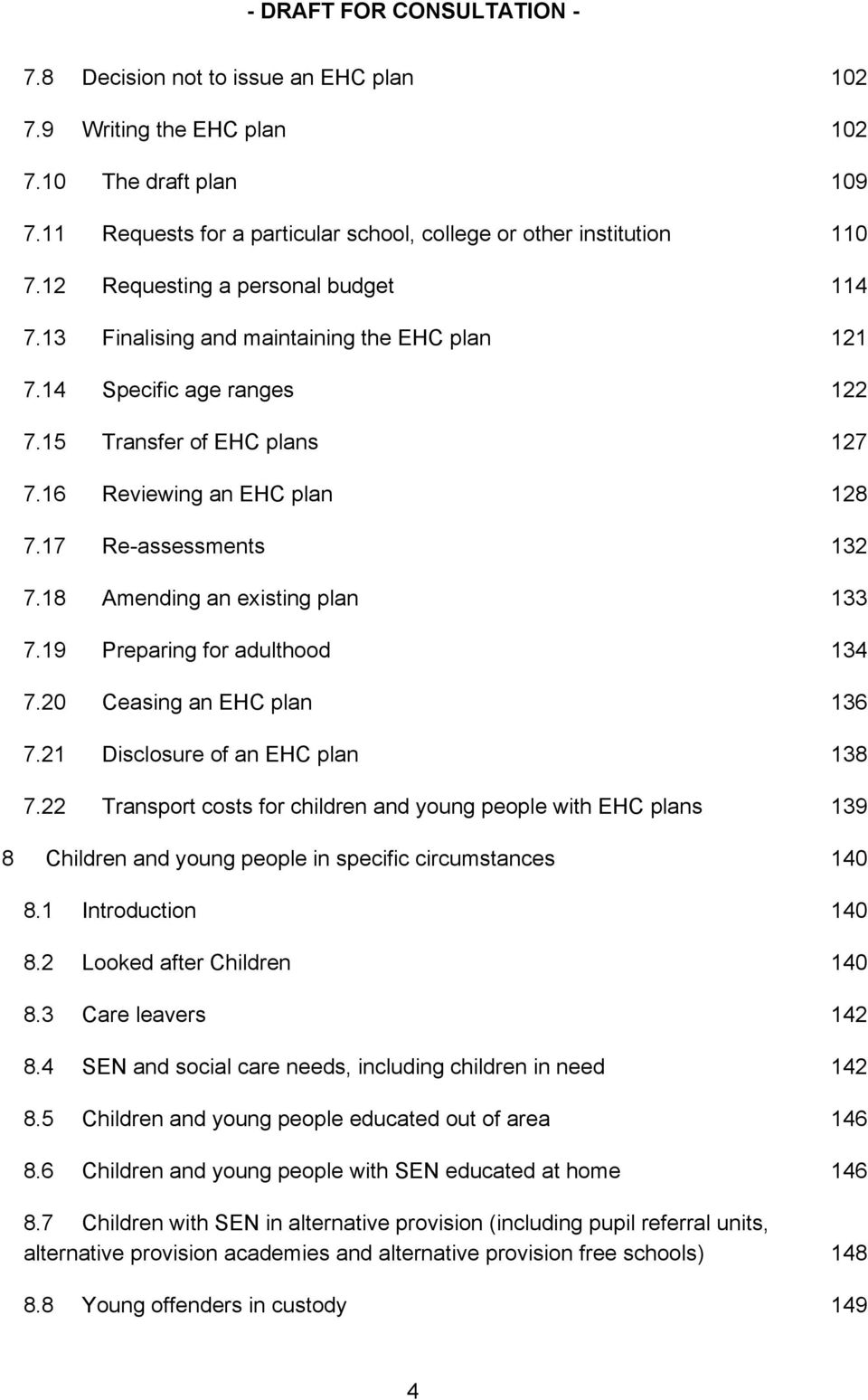 17 Re-assessments 132 7.18 Amending an existing plan 133 7.19 Preparing for adulthood 134 7.20 Ceasing an EHC plan 136 7.21 Disclosure of an EHC plan 138 7.