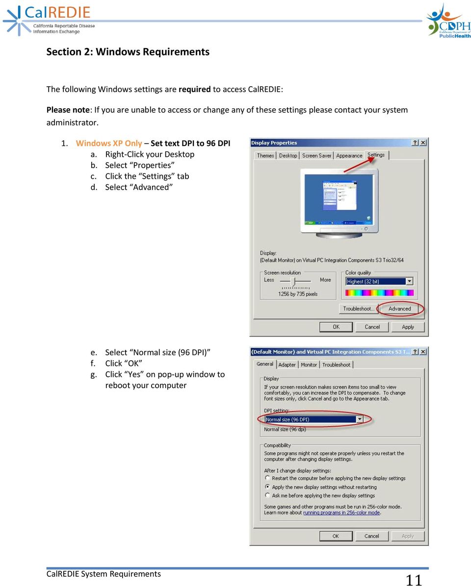 Windows XP Only Set text DPI to 96 DPI a. Right-Click your Desktop b. Select Properties c.