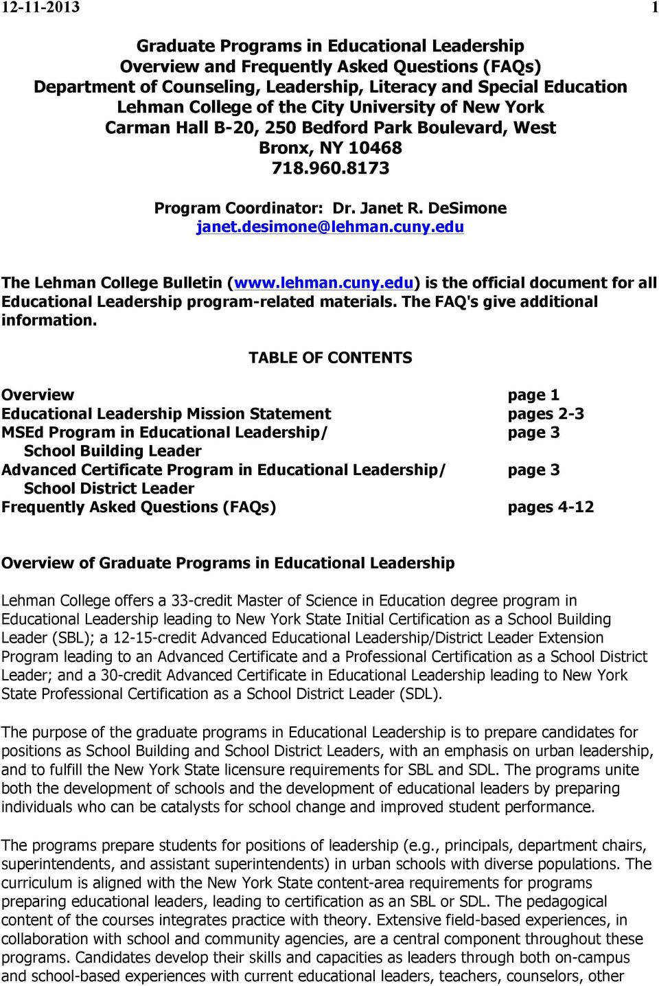 edu The Lehman College Bulletin (www.lehman.cuny.edu) is the official document for all Educational Leadership program-related materials. The FAQ's give additional information.