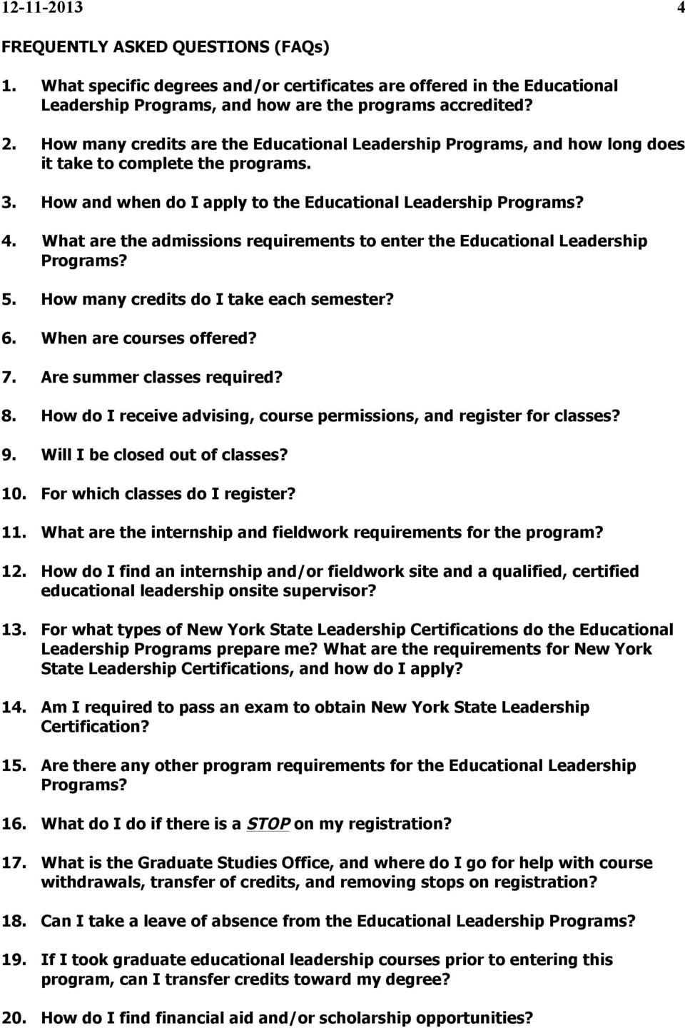 What are the admissions requirements to enter the Educational Leadership Programs? 5. How many credits do I take each semester? 6. When are courses offered? 7. Are summer classes required? 8.