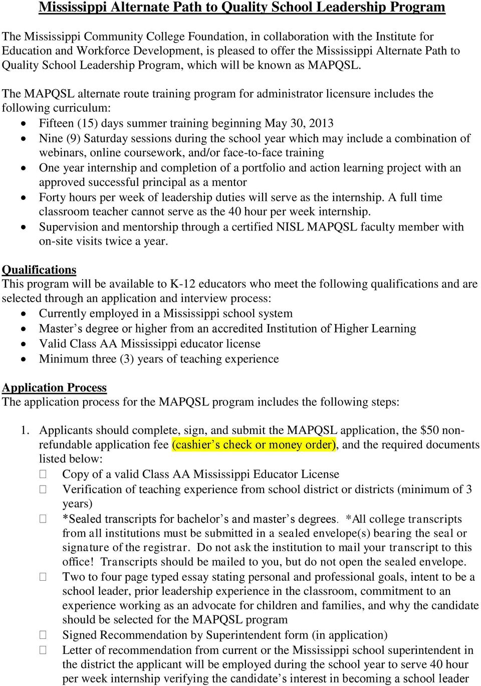 The MAPQSL alternate route training program for administrator licensure includes the following curriculum: Fifteen (15) days summer training beginning May 30, 2013 Nine (9) Saturday sessions during