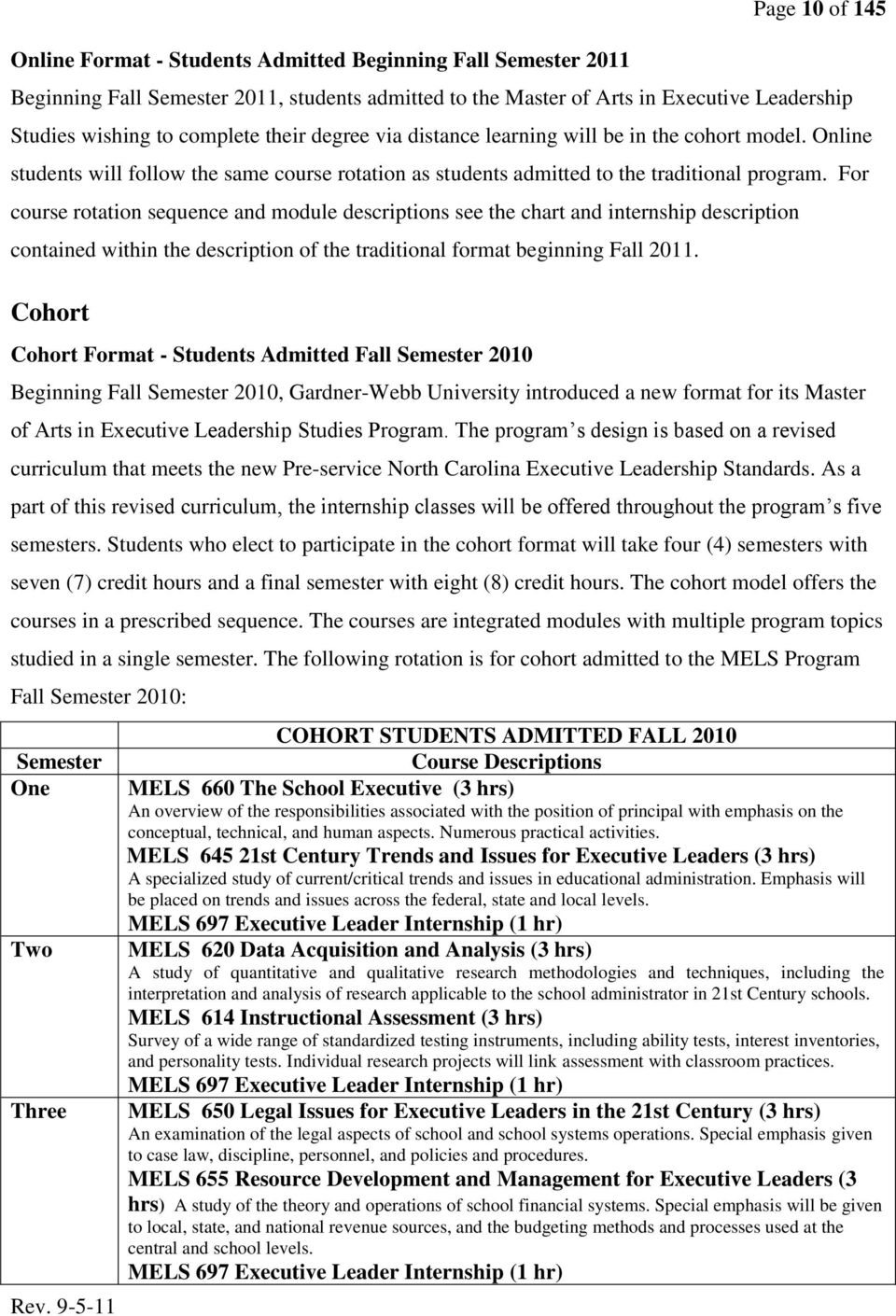 For course rotation sequence and module descriptions see the chart and internship description contained within the description of the traditional format beginning Fall 2011.