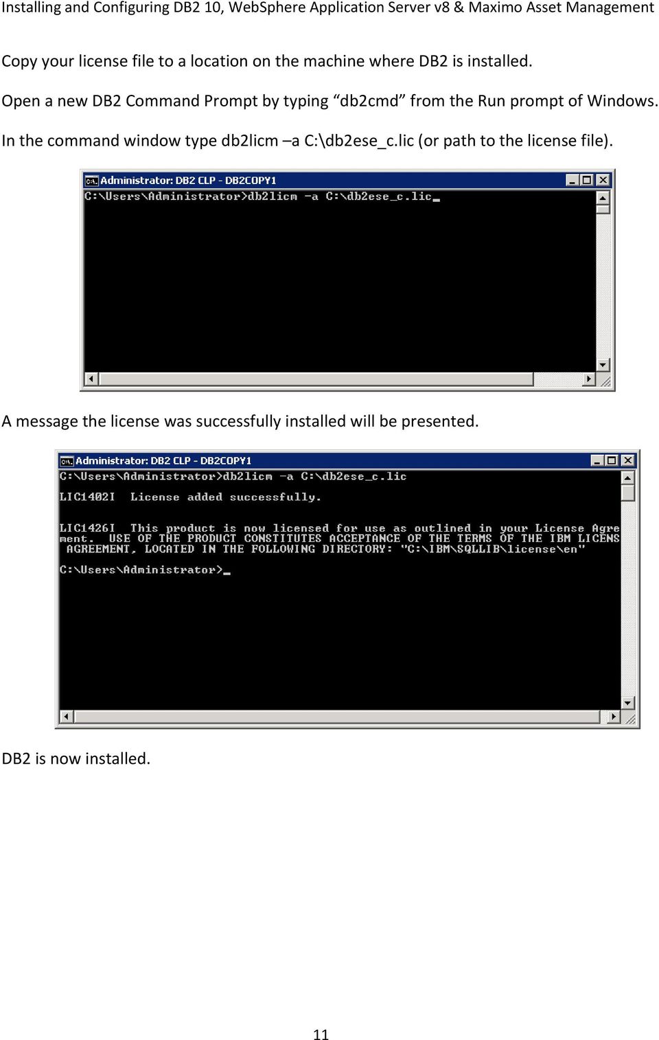 In the command window type db2licm a C:\db2ese_c.lic (or path to the license file).