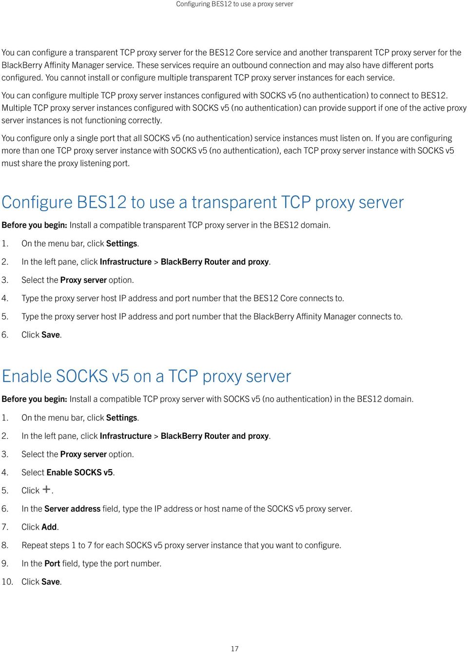 You can configure multiple TCP proxy server instances configured with SOCKS v5 (no authentication) to connect to BES12.