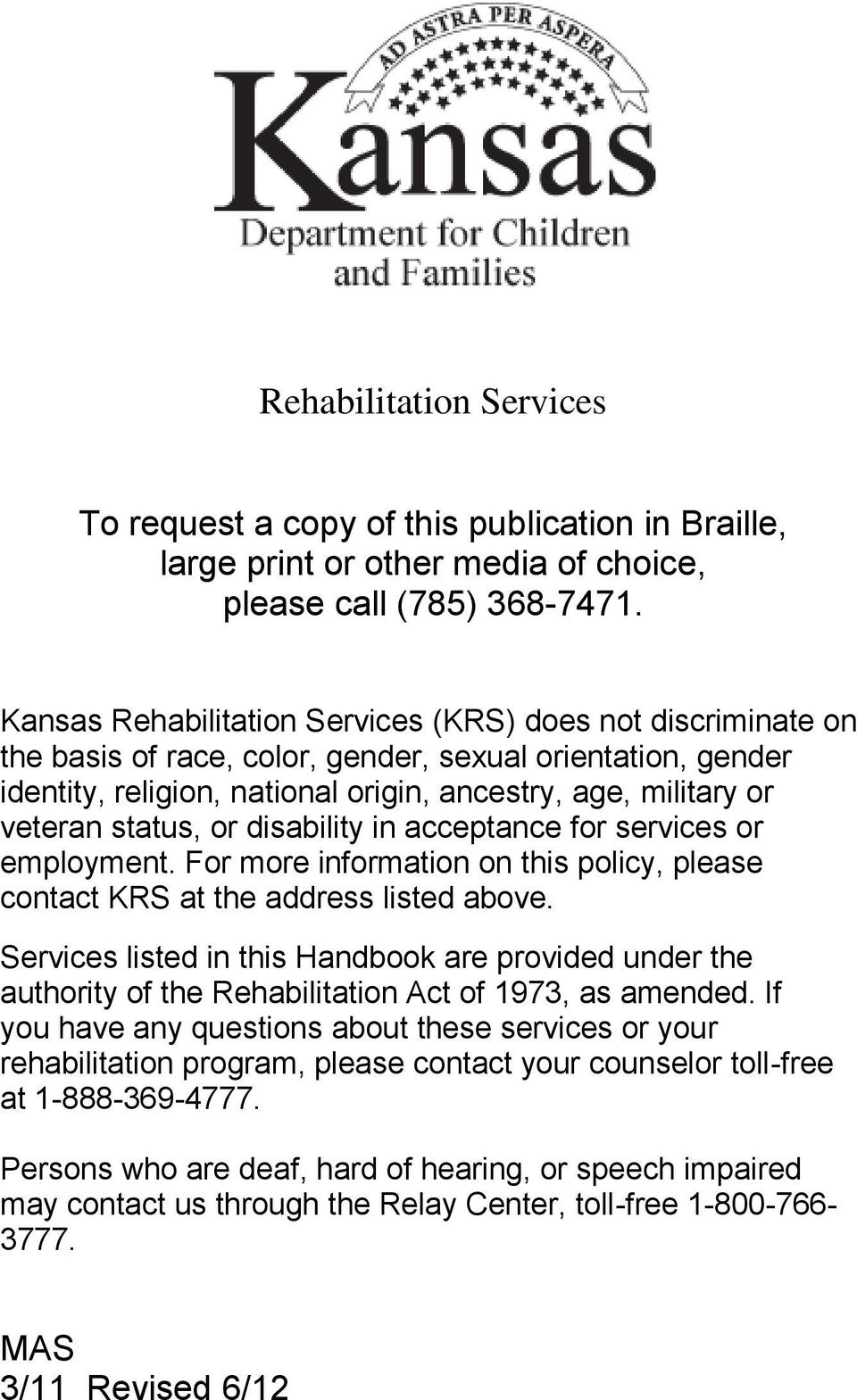 status, or disability in acceptance for services or employment. For more information on this policy, please contact KRS at the address listed above.