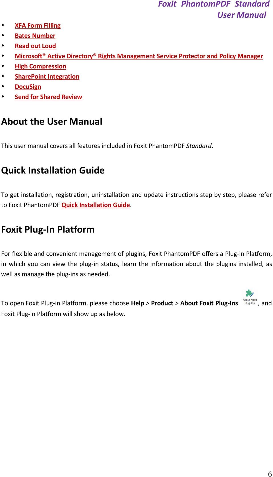 Quick Installation Guide To get installation, registration, uninstallation and update instructions step by step, please refer to Foxit PhantomPDF Quick Installation Guide.