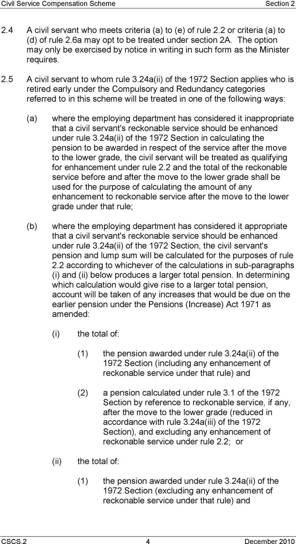24a of the 1972 Section applies who is retired early under the Compulsory and Redundancy categories referred to in this scheme will be treated in one of the following ways: where the employing