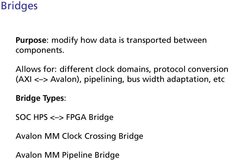 Avalon), pipelining, bus width adaptation, etc Bridge Types: SOC HPS