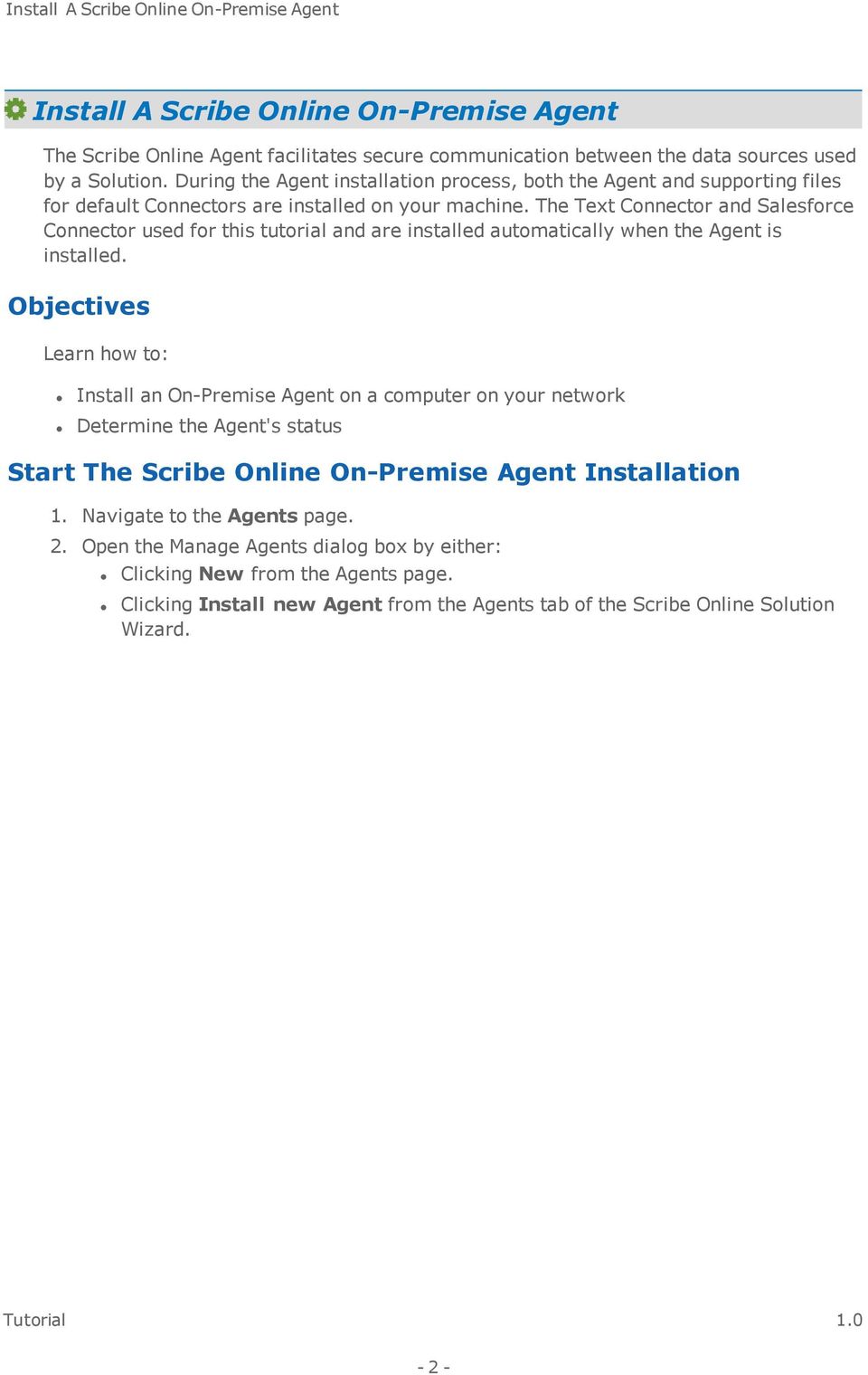 The Text Connector and Salesforce Connector used for this tutorial and are installed automatically when the Agent is installed.