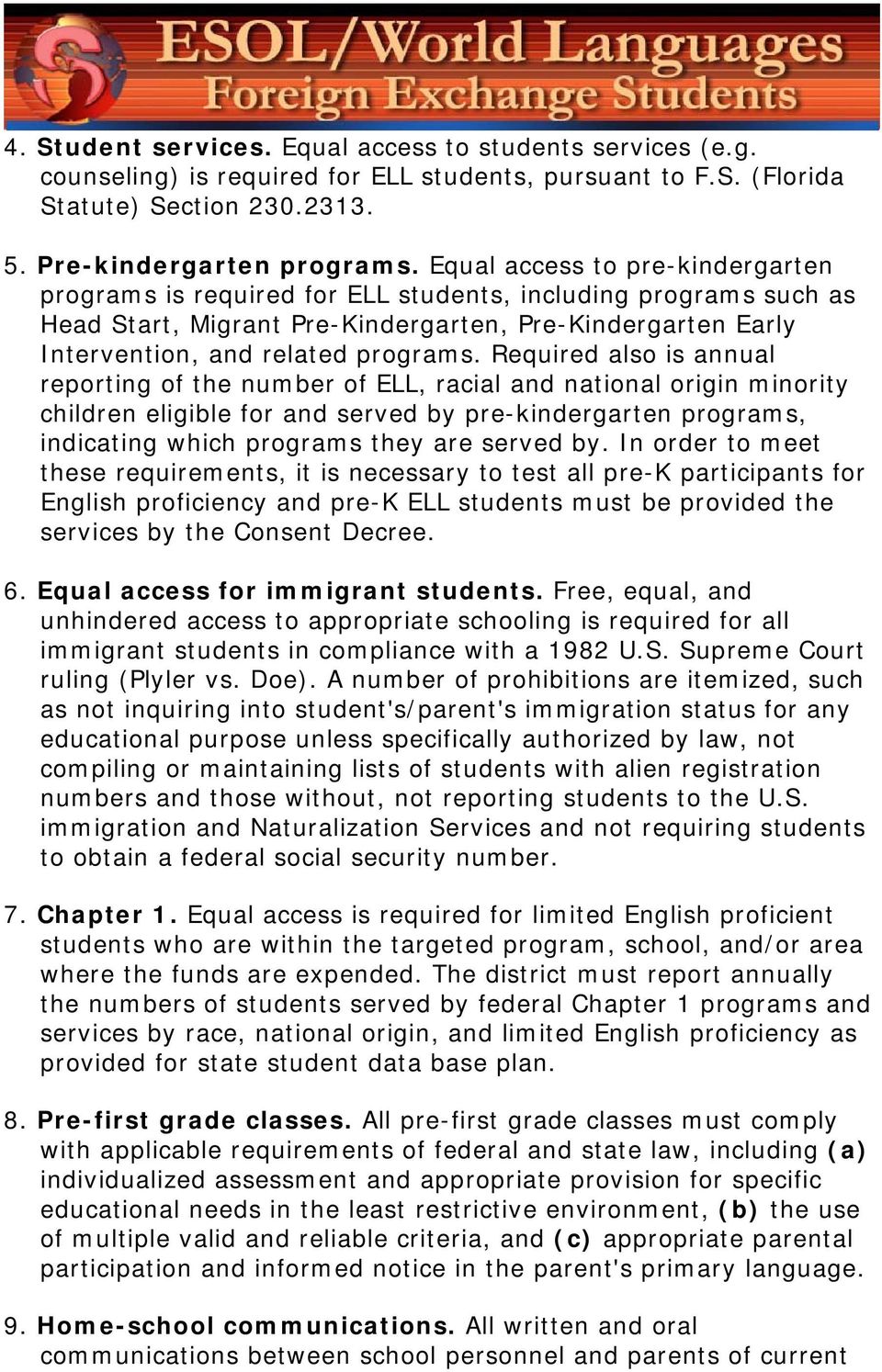 Required also is annual reporting of the number of ELL, racial and national origin minority children eligible for and served by pre-kindergarten programs, indicating which programs they are served by.
