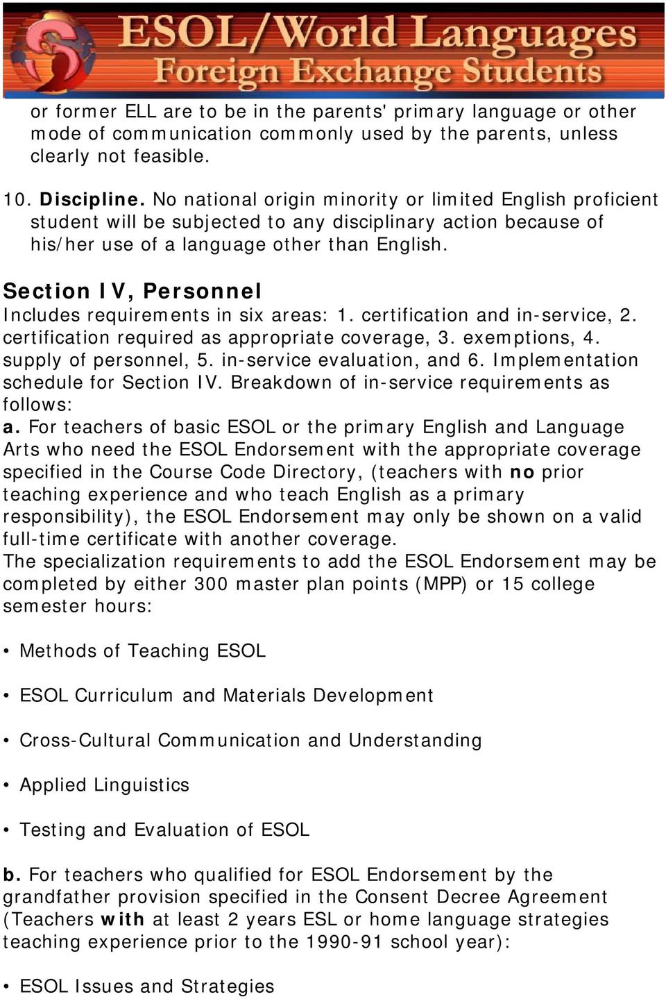 Section IV, Personnel Includes requirements in six areas: 1. certification and in-service, 2. certification required as appropriate coverage, 3. exemptions, 4. supply of personnel, 5.