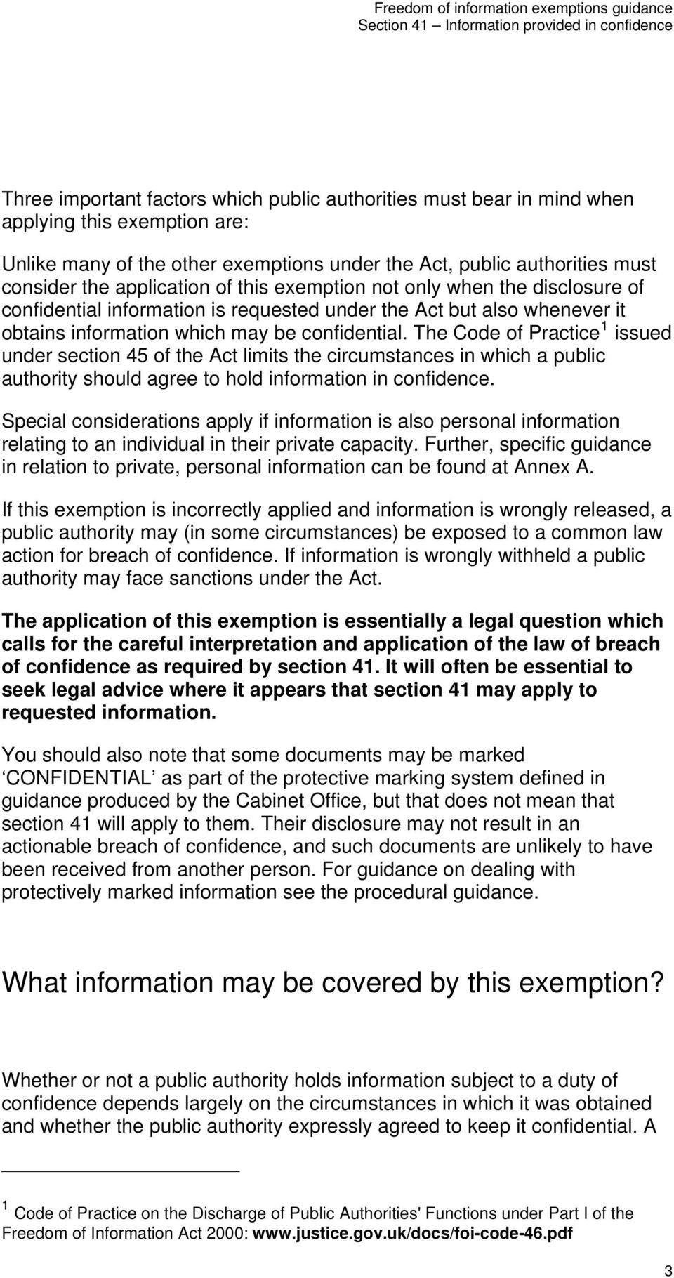 The Code of Practice 1 issued under section 45 of the Act limits the circumstances in which a public authority should agree to hold information in confidence.