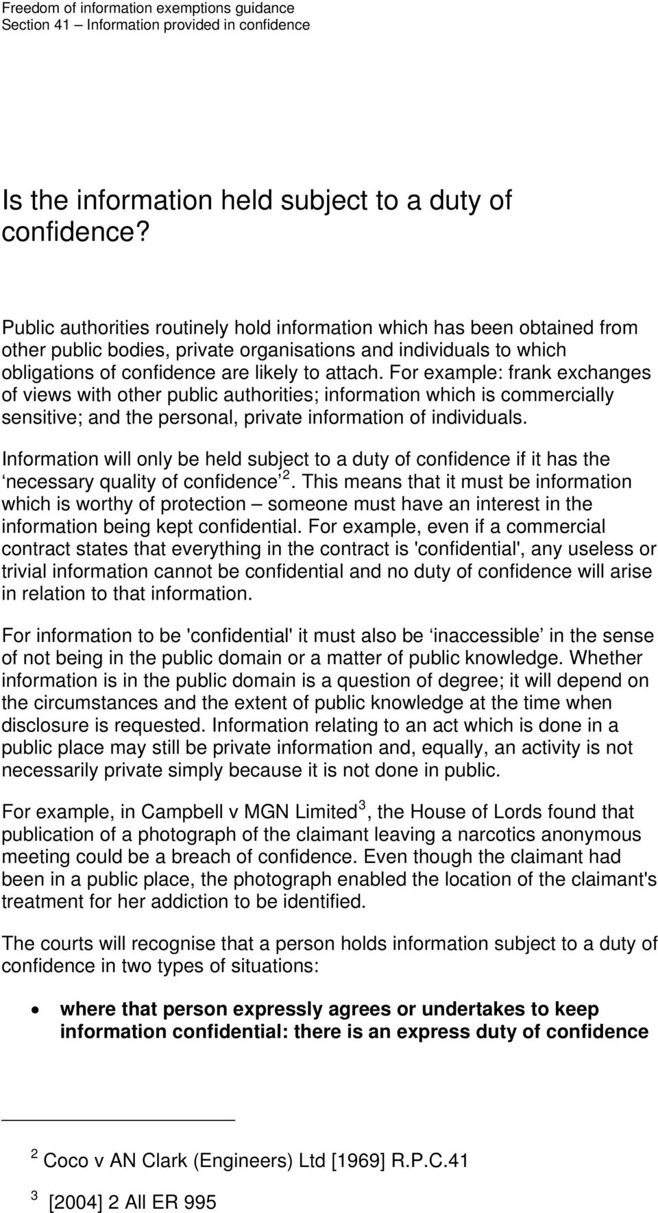 For example: frank exchanges of views with other public authorities; information which is commercially sensitive; and the personal, private information of individuals.