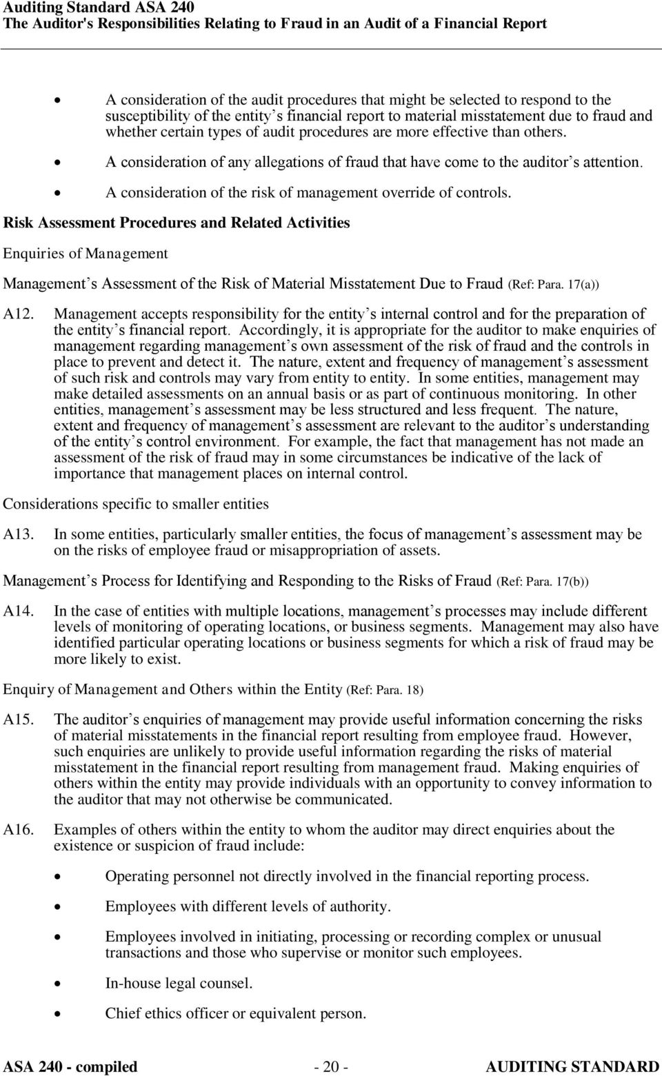 Risk Assessment Procedures and Related Activities Enquiries of Management Management s Assessment of the Risk of Material Misstatement Due to Fraud (Ref: Para. 17(a)) A12.