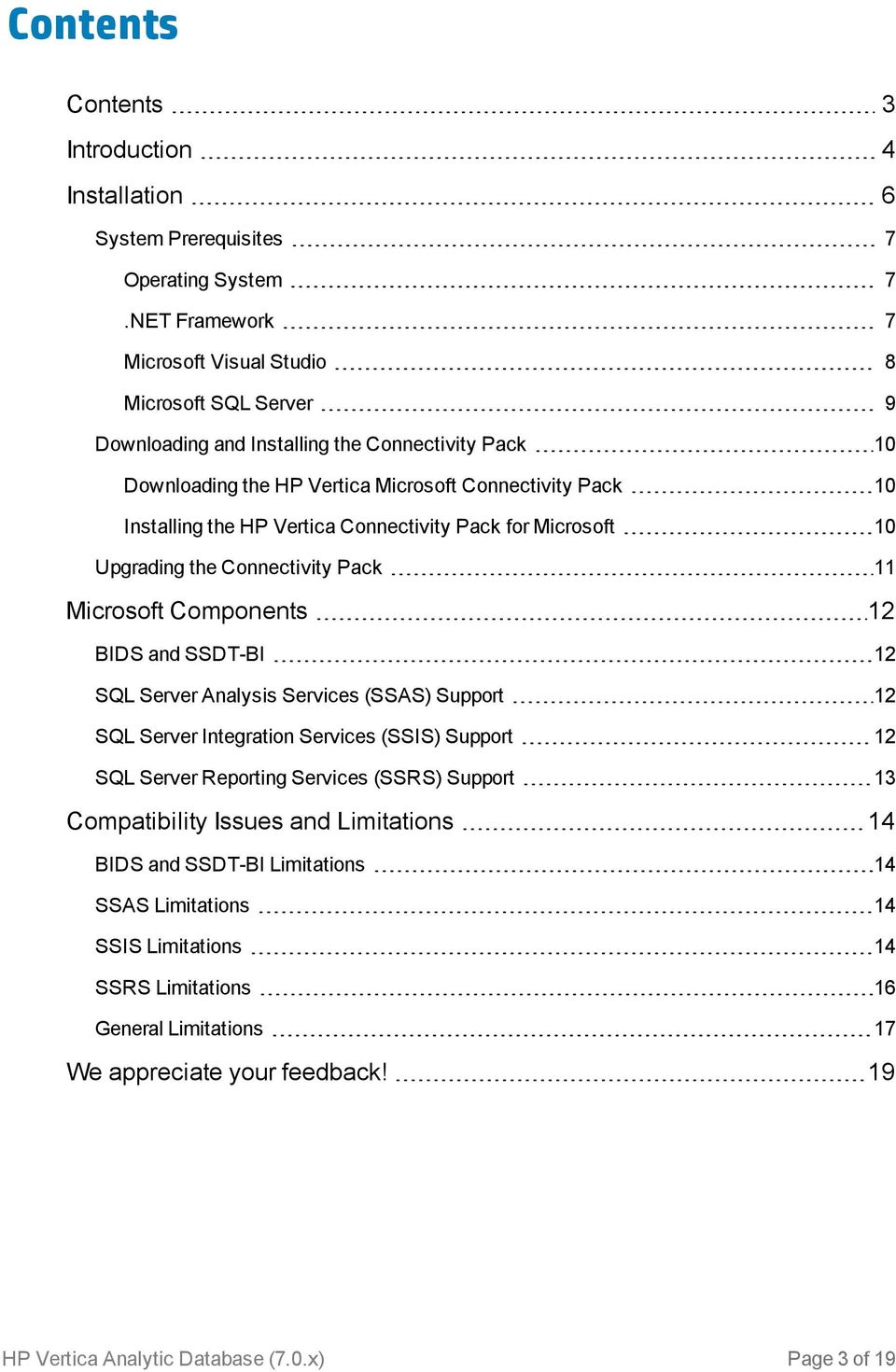 Vertica Connectivity Pack for Microsoft 10 Upgrading the Connectivity Pack 11 Microsoft Components 12 BIDS and SSDT-BI 12 SQL Server Analysis Services (SSAS) Support 12 SQL Server Integration