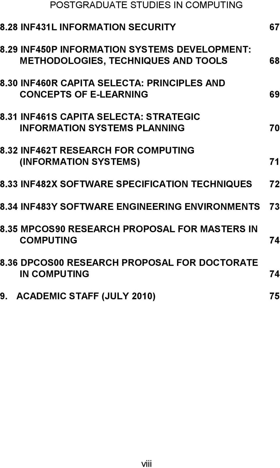 32 INF462T RESEARCH FOR COMPUTING (INFORMATION SYSTEMS) 71 8.33 INF482X SOFTWARE SPECIFICATION TECHNIQUES 72 8.