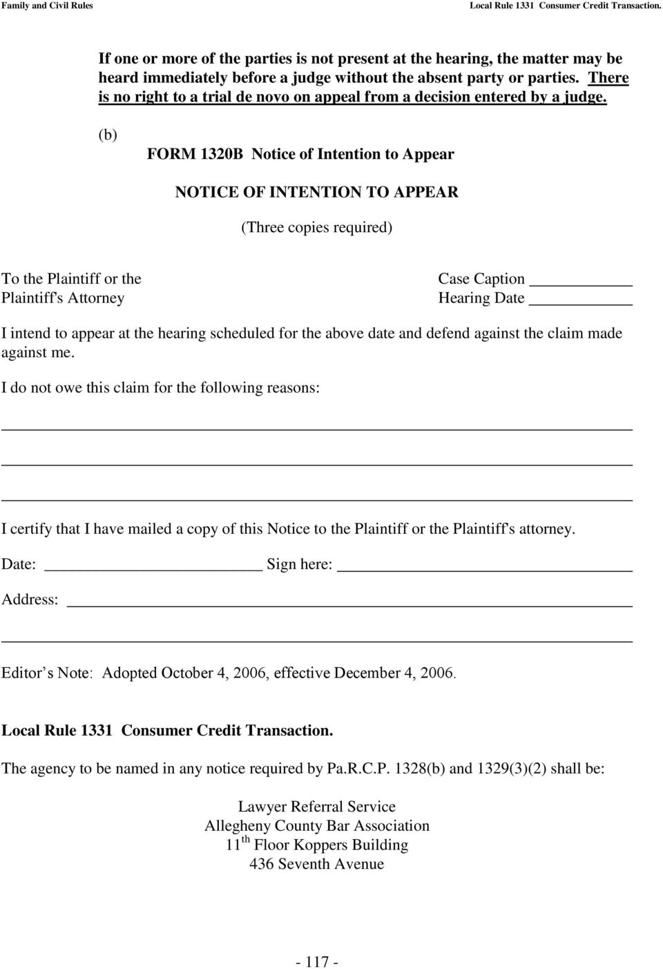 (b) FORM 1320B Notice of Intention to Appear NOTICE OF INTENTION TO APPEAR (Three copies required) To the Plaintiff or the Plaintiff's Attorney Case Caption Hearing Date I intend to appear at the