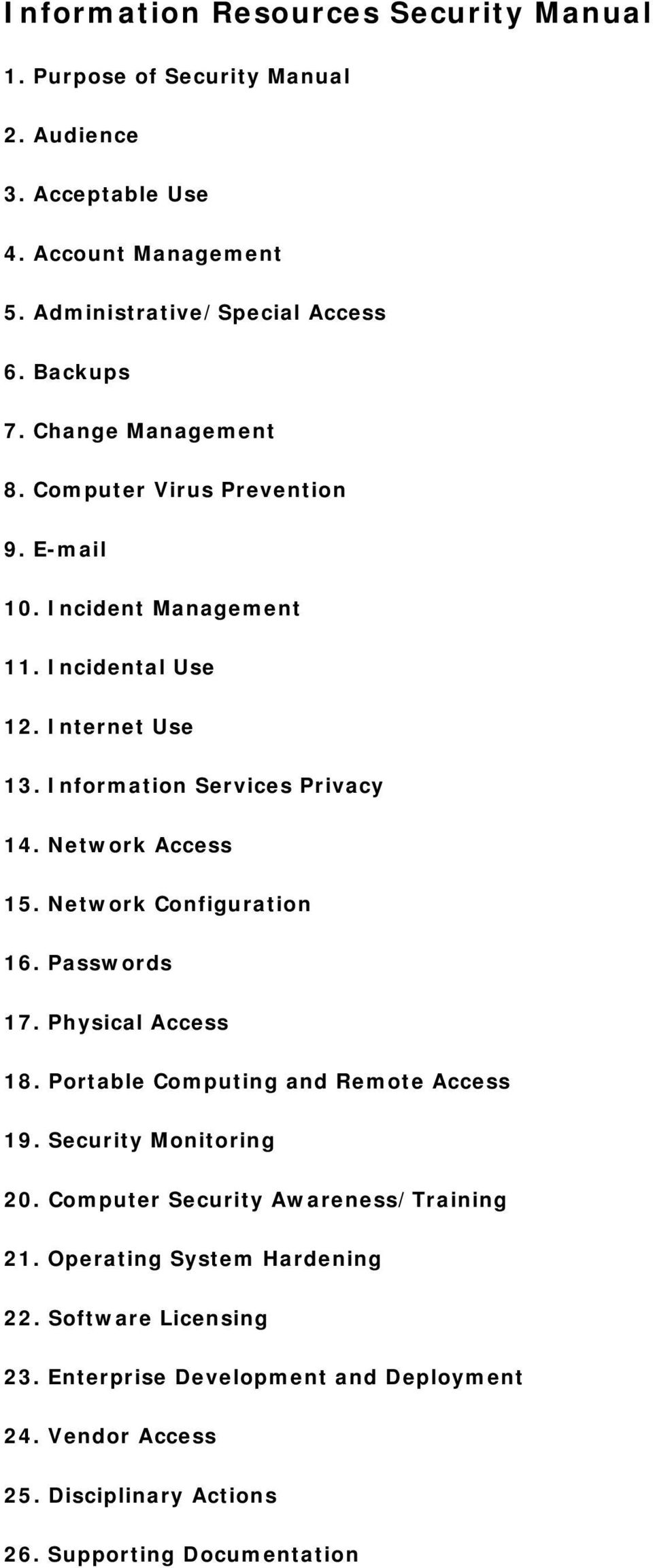 Network Access 15. Network Configuration 16. Passwords 17. Physical Access 18. Portable Computing and Remote Access 19. Security Monitoring 20.