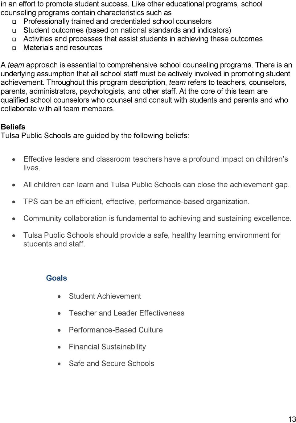 indicators) Activities and processes that assist students in achieving these outcomes Materials and resources A team approach is essential to comprehensive school counseling programs.