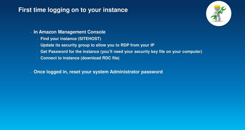 Password for the instance (you ll need your security key file on your computer) -