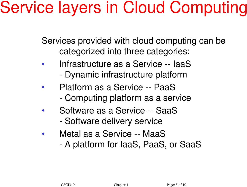 a Service -- PaaS - Computing platform as a service Software as a Service -- SaaS - Software