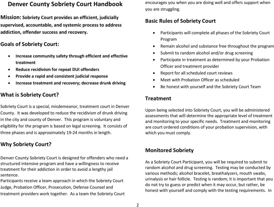treatment and recovery; decrease drunk driving What is Sobriety Court? Sobriety Court is a special, misdemeanor, treatment court in Denver County.