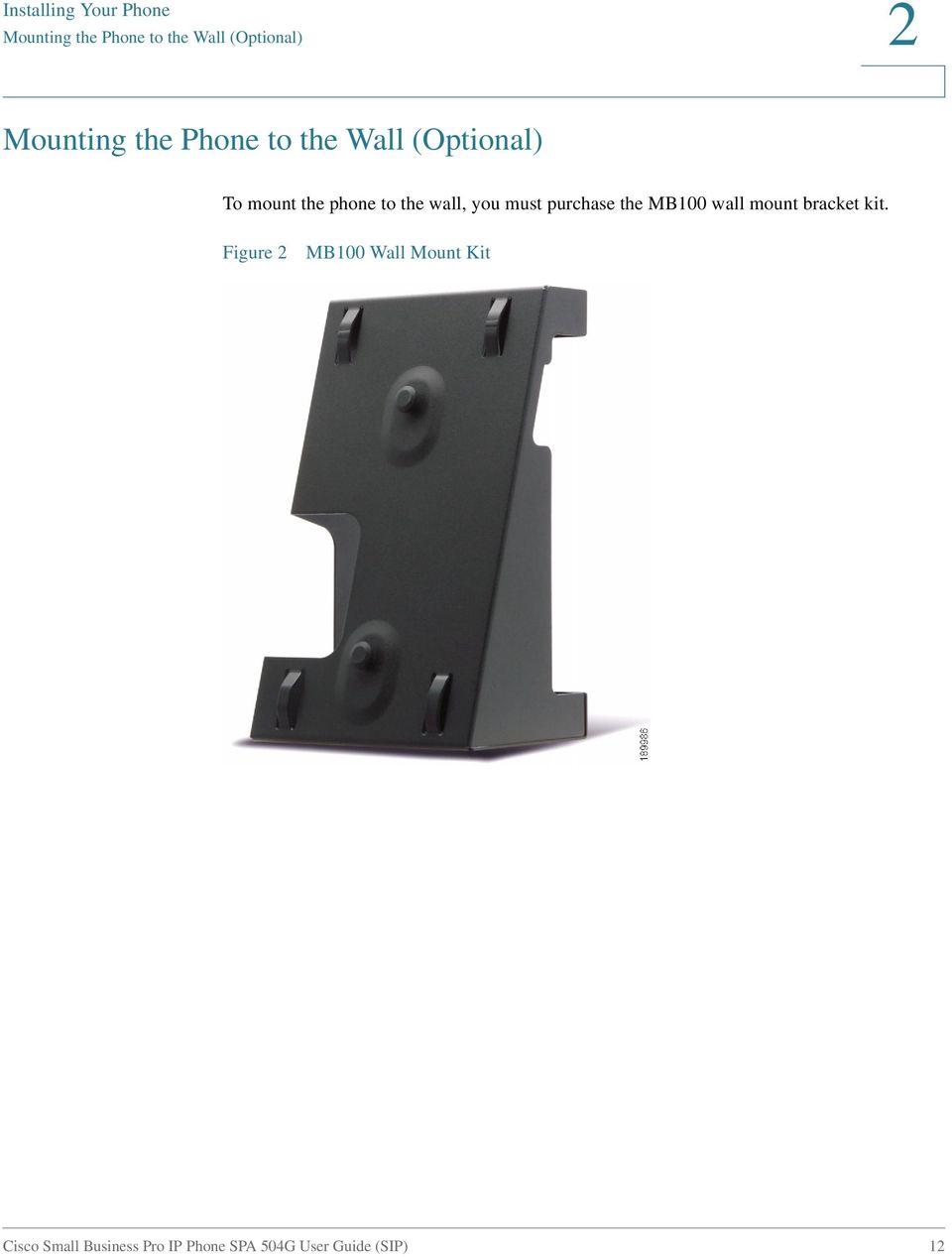 wall, you must purchase the MB100 wall mount bracket kit.