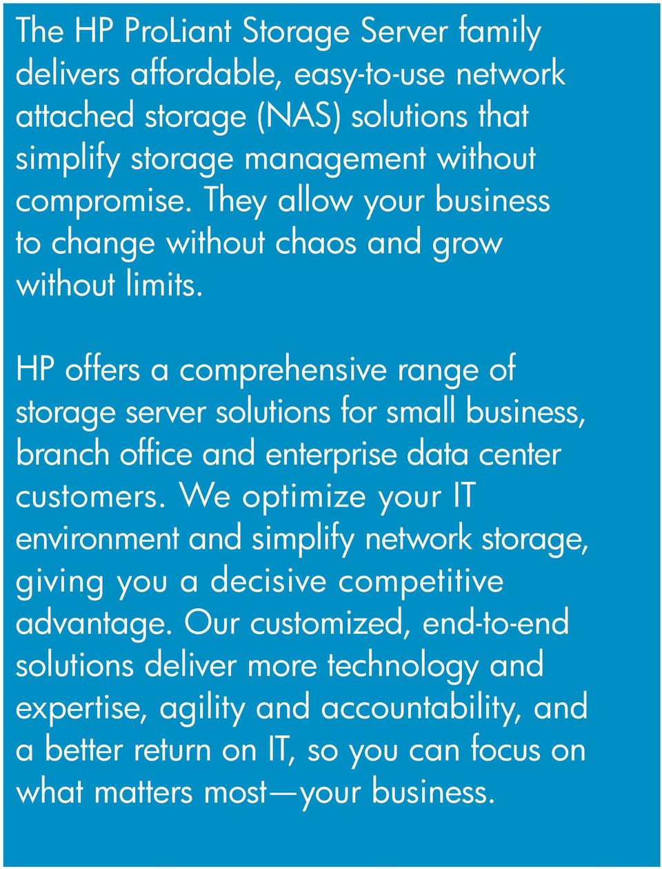 HP offers a comprehensive range of storage server solutions for small business, branch office and enterprise data center customers.