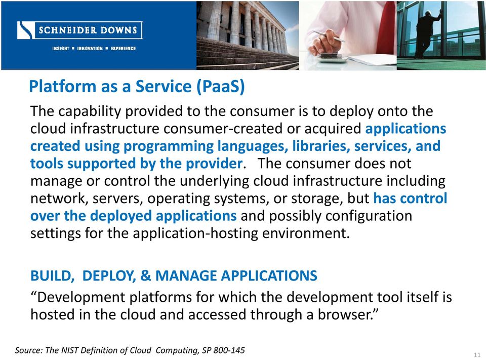 The consumer does not manage or control the underlying cloud infrastructure including network, servers, operating systems, or storage, but has control over the deployed