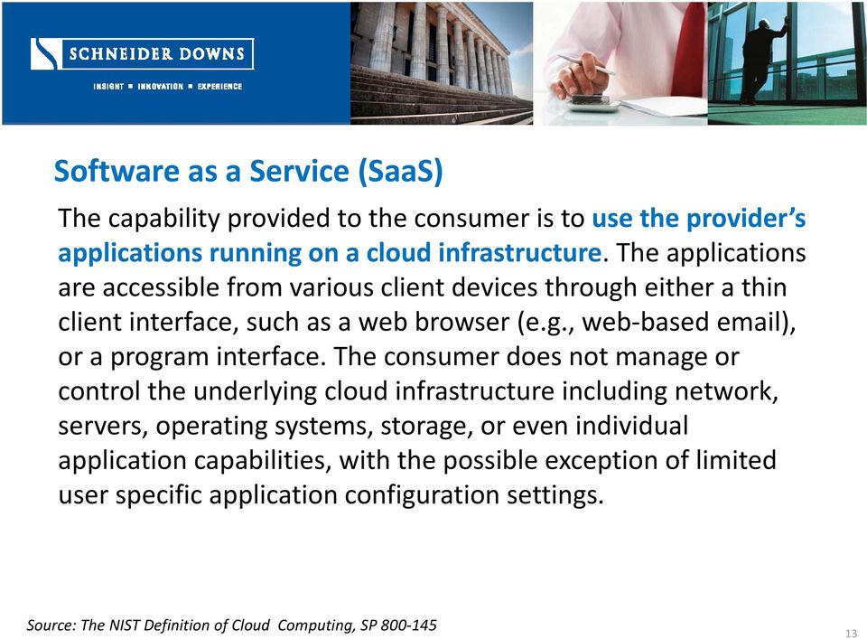 The consumer does not manage or control the underlying cloud infrastructure including network, servers, operating systems, storage, or even individual